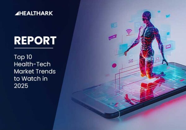 Top 10 Health Tech Market Trends to Watch in 2025 | Healthark