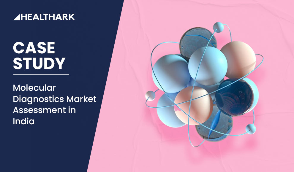 Molecular Diagnostics India: Market Assessment & Strategy